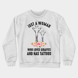 Just A Woman Who Loves Giraffes And Has Tattoos Crewneck Sweatshirt